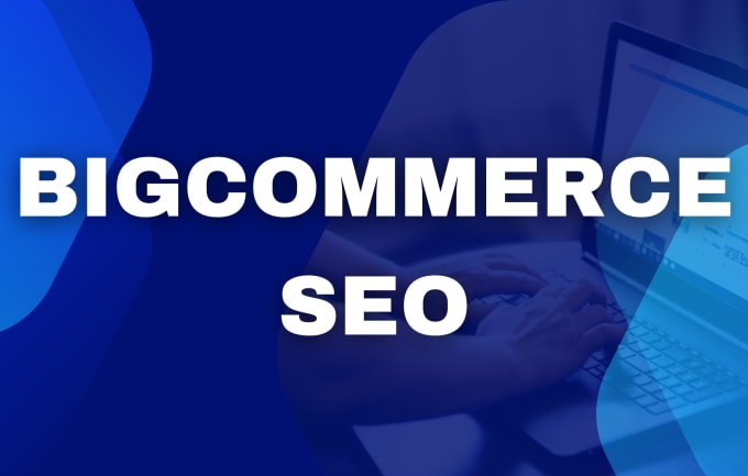 Gig Preview - Bigcommerce SEO for your website