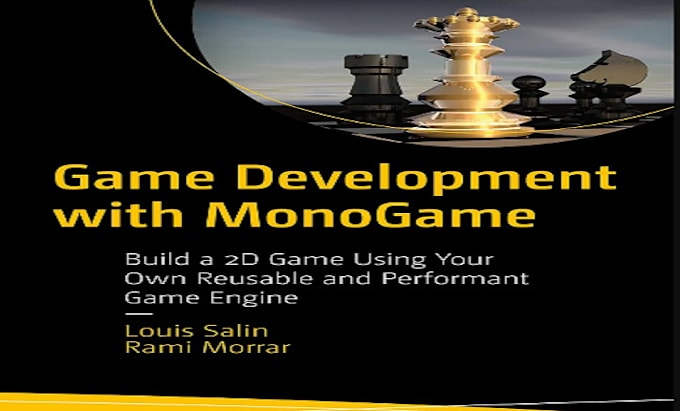 Game Development with MonoGame: Build a 2D Game Using Your Own Reusable and  Performant Game Engine