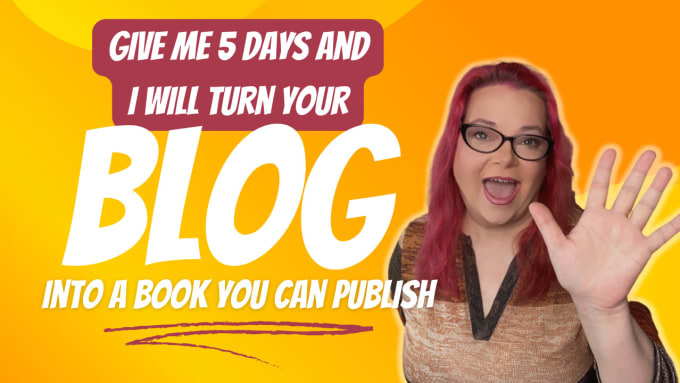 Gig Preview - Turn your blog into a book you can publish