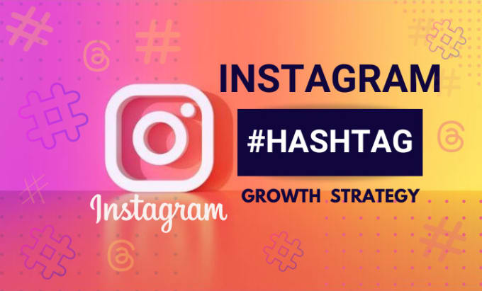 Gig Preview - Create an instagram hashtag growth promotion strategy