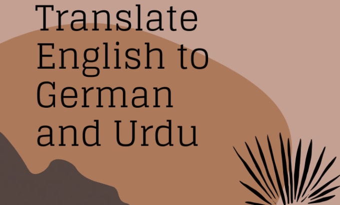 Gig Preview - Manually translate english to german and urdu and vice versa