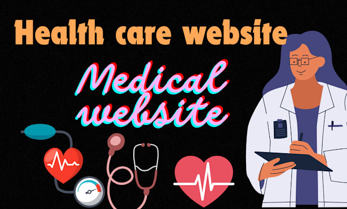 Gig Preview - Develop website for doctors clinics, dentists, medical