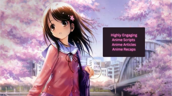 Bestseller - write highly engaging anime articles anime scripts and anime recaps for you