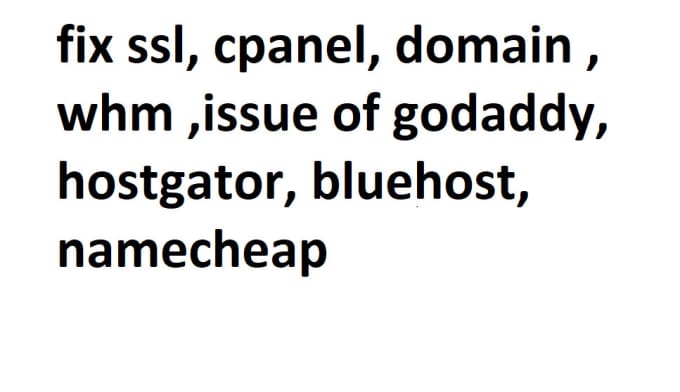 Gig Preview - Fix ssl, cpanel, domain , whm ,issue of godaddy, hostgator, bluehost, namecheap