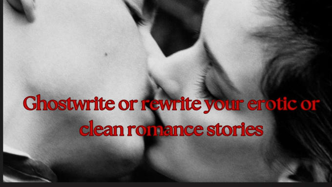 Gig Preview - Ghostwrite or rewrite romance novel erotic story ebook novel