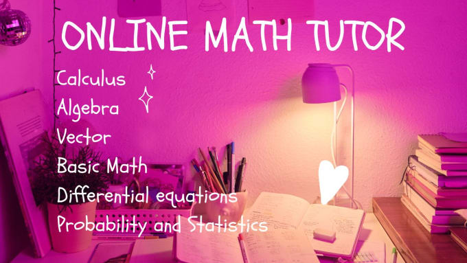 Gig Preview - Tutor you school, college and university level math