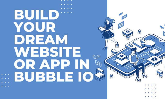 Gig Preview - Build your dream website or app in bubble io