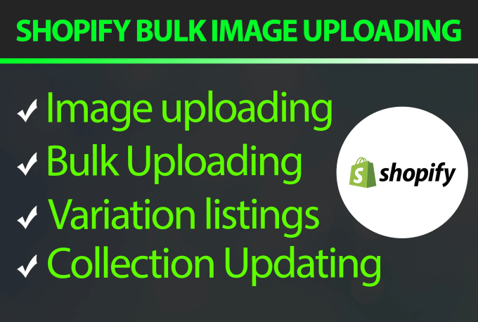 Gig Preview - Do bulk image uploading for shopify websites