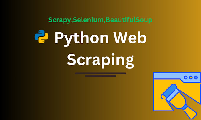 Gig Preview - Do web scraping using scrapy,selenium and requests ,beautifulsoup