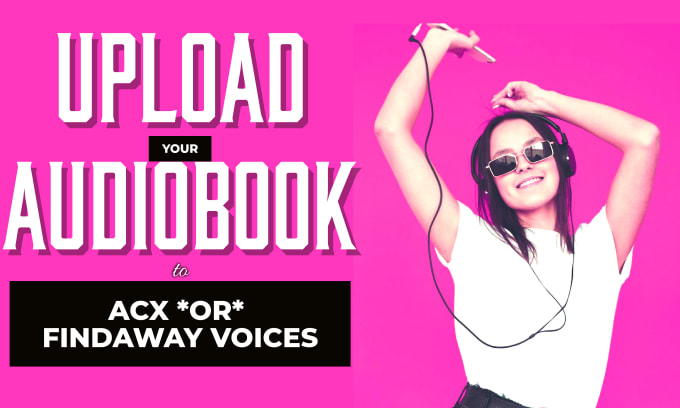 Gig Preview - Upload your audiobook to acx or findaway voices