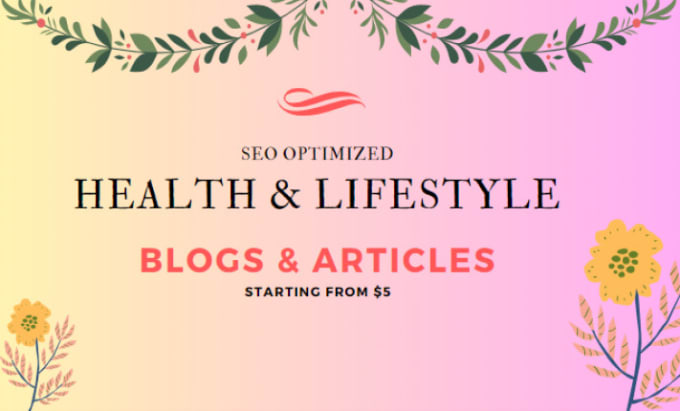 Gig Preview - Write SEO optimized health and lifestyle articles for you