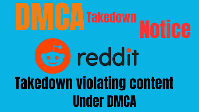 Gig Preview - Remove leaked copyright defamatory and harassing posts from reddit under dmca