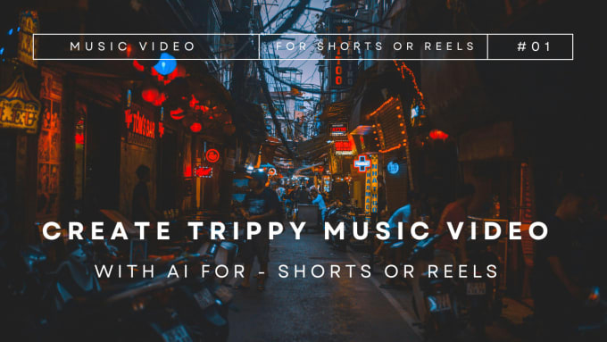 Gig Preview - Create trippy music video with ai for shorts or reels