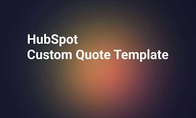 Gig Preview - Create a custom hubspot quote template for your company