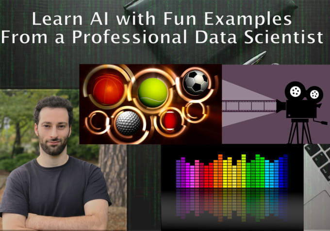 Gig Preview - Teach data science through fun examples like sports, movies, reality tv