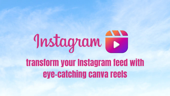 Gig Preview - Transform your instagram feed with eye catching canva reels