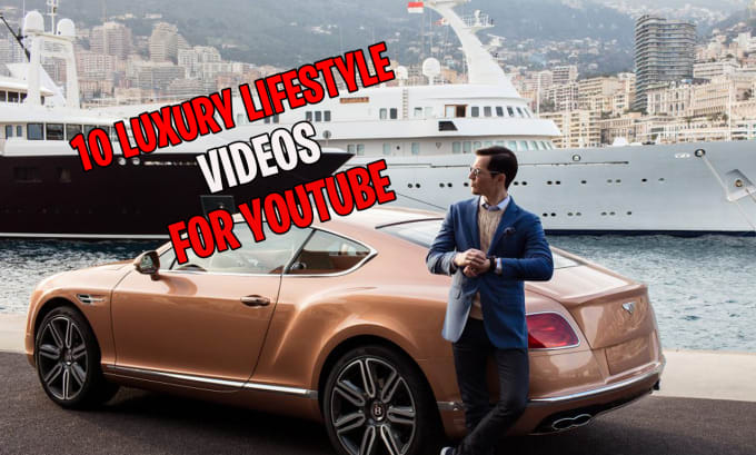 Gig Preview - Create luxury lifestyle videos for your youtube channel