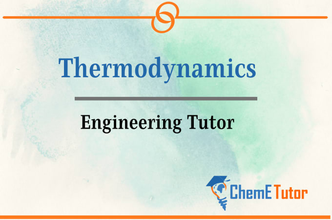 Gig Preview - Teach heat transfer and thermodynamics