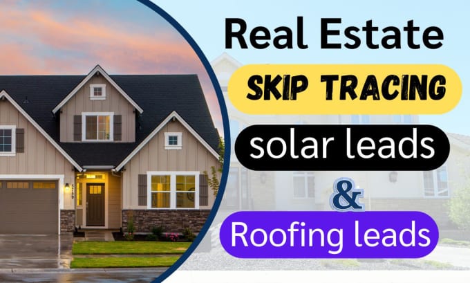 Gig Preview - Provide high quality solar leads, roofing leads, skip tracing for real estate