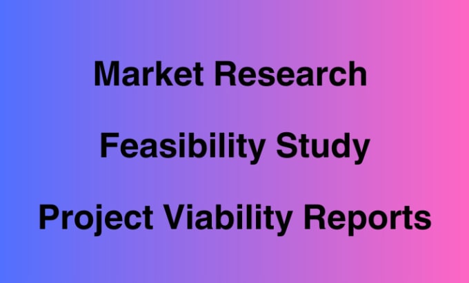 Gig Preview - Do market analysis, feasibility study and project viability reports