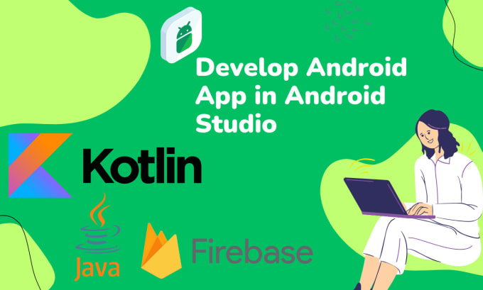 Gig Preview - Do android development in android studio java kotlin firebase