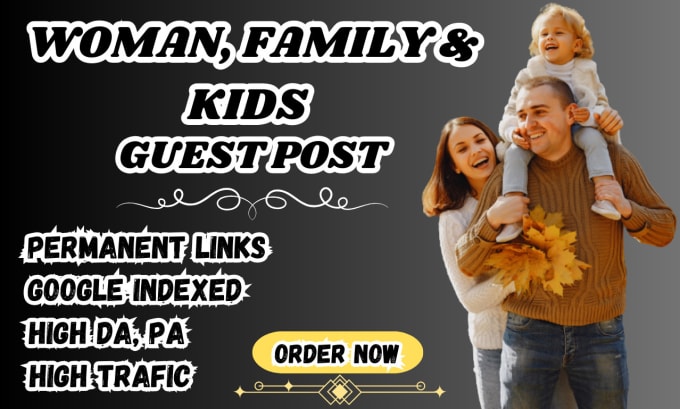 Gig Preview - Do woman, mom, kids, toys, and family guest post with dofollow backlinks