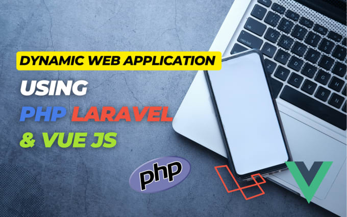 Gig Preview - Craft a dynamic web application with PHP laravel and vuejs