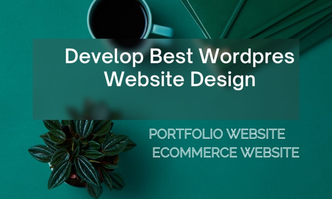 Gig Preview - Develop best wordpress website design