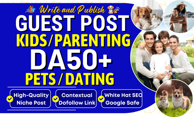 Gig Preview - Do guest post on da50 family, pets, dating niche blog