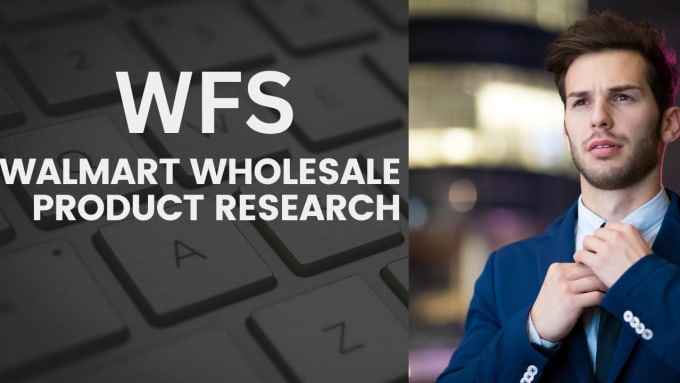 Gig Preview - Do wfs wholesale product research for walmart, walmart va,walmart wholesale, wfs