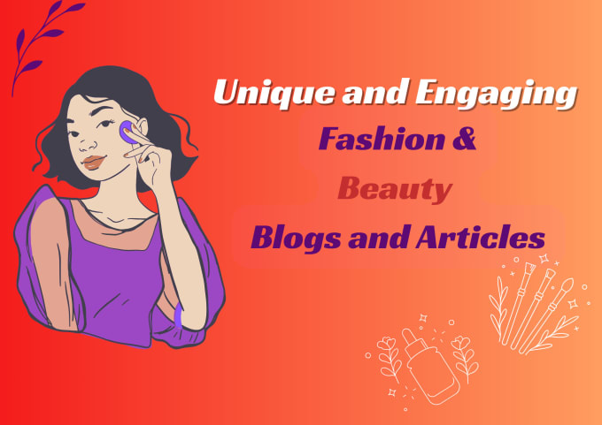 Gig Preview - Write unique and engaging fashion, beauty blogs or articles