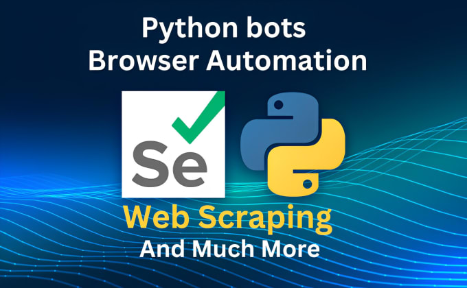 Gig Preview - Python bot, web automation, web scraping with selenium