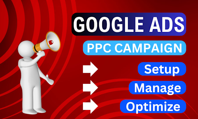 Gig Preview - Setup,manage,optimize google ads PPC campaign with conversion tracking