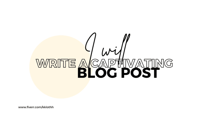 Gig Preview - Write a captivating blog post on any topic