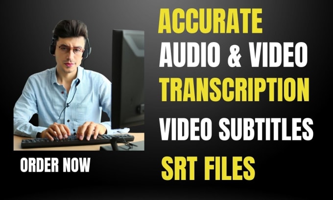 Gig Preview - Transcribe audio or do video transcription and provide srt file subtitles