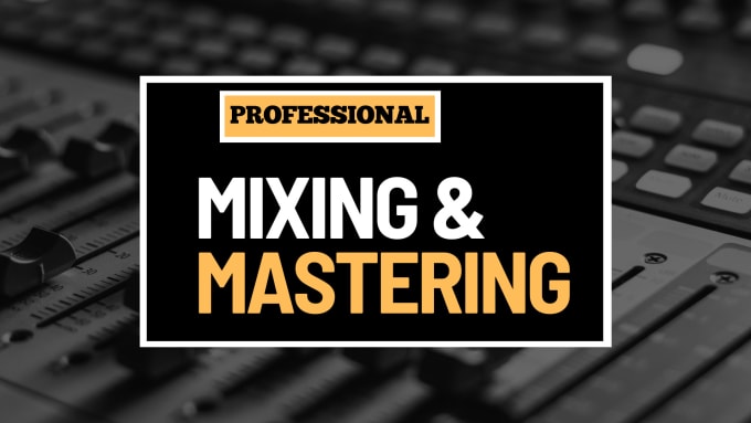 Gig Preview - Mix and master your song professionally