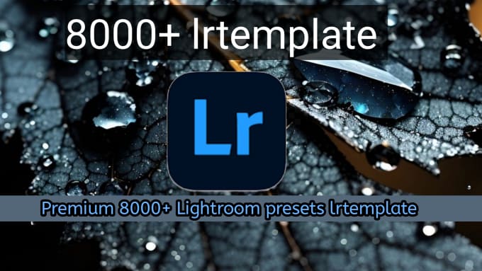 Gig Preview - Send you over premium 8000 lightroom presets lrtemplate