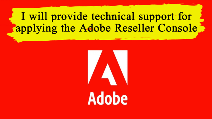 Gig Preview - Provide technical support to apply adobe reseller console