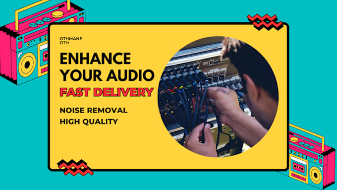 Gig Preview - Enhance your audio, remove noise and improve clarity