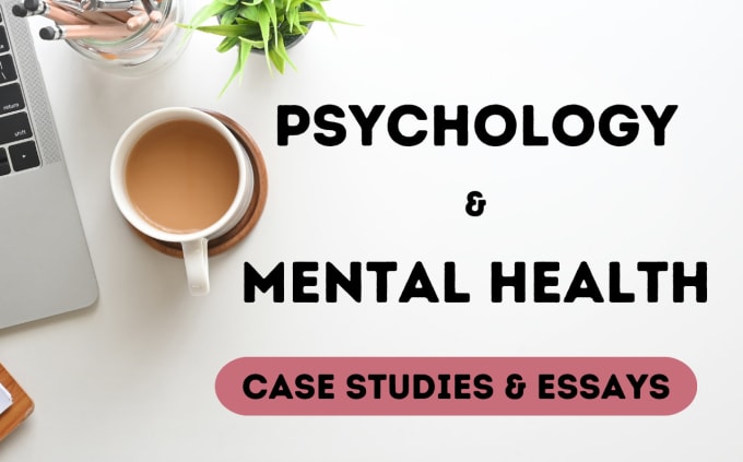 Gig Preview - Write psychology and mental health case studies and essays