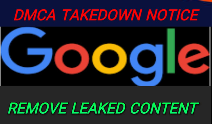 Gig Preview - Send dmca takedown notice to remove google search images under dmca