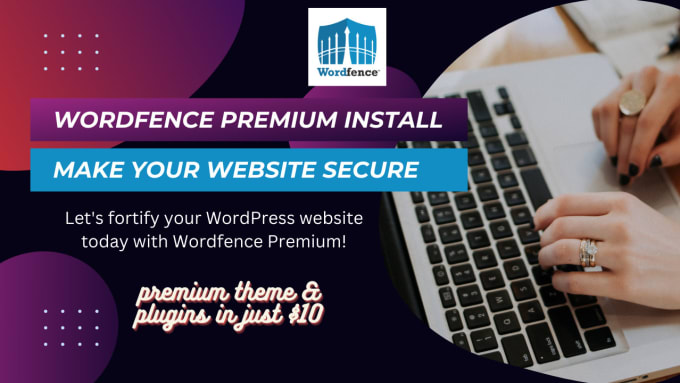 Gig Preview - Install wordfence premium and secure wordpress website