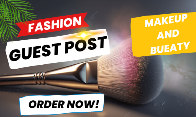 Gig Preview - Do fashion guest posts with high da backlinks on makeup and beauty fashion blogs