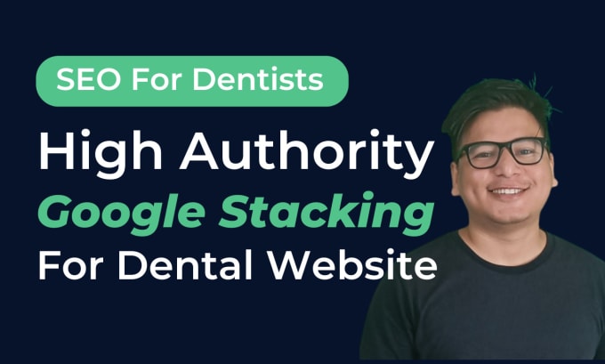 Gig Preview - Create google stacking for dental clinic website to boost rankings