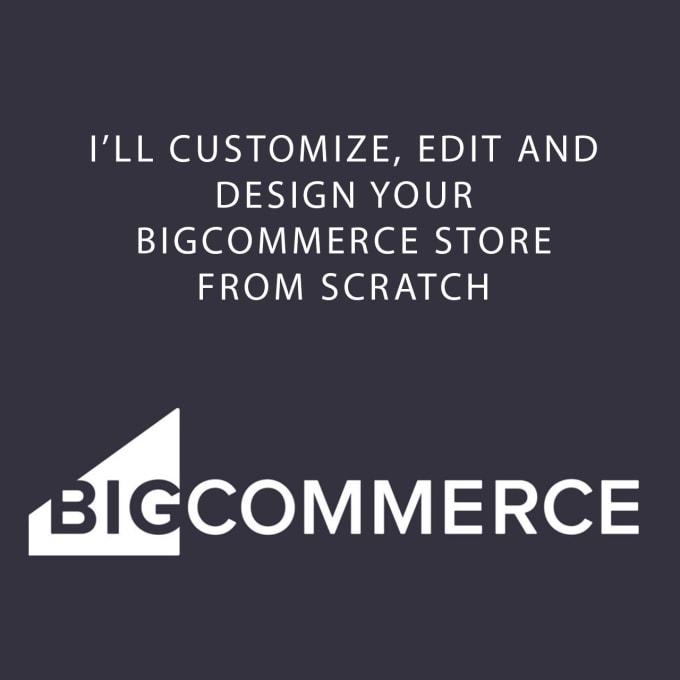 Gig Preview - Customize, edit and design your bigcommerce store