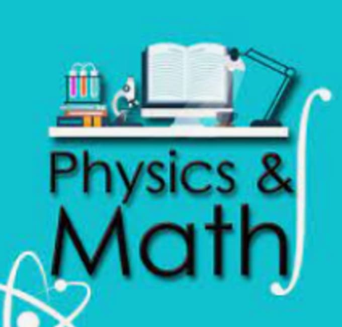 Gig Preview - Assist you with your physics and mathematics assignments