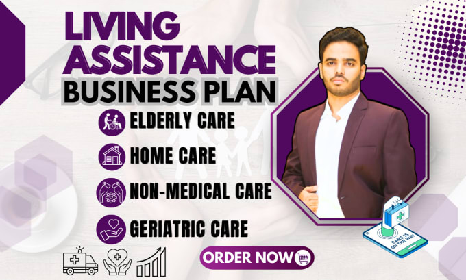 Gig Preview - Create home care, elderly care or child care living assistance business plan