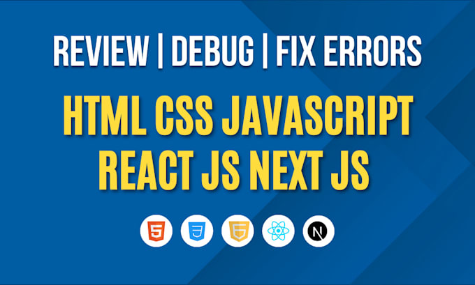 Gig Preview - Review, debug, or fix errors from code or fix HTML CSS, javascript react js code