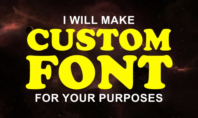 Gig Preview - Make a custom font for your purposes or for your project