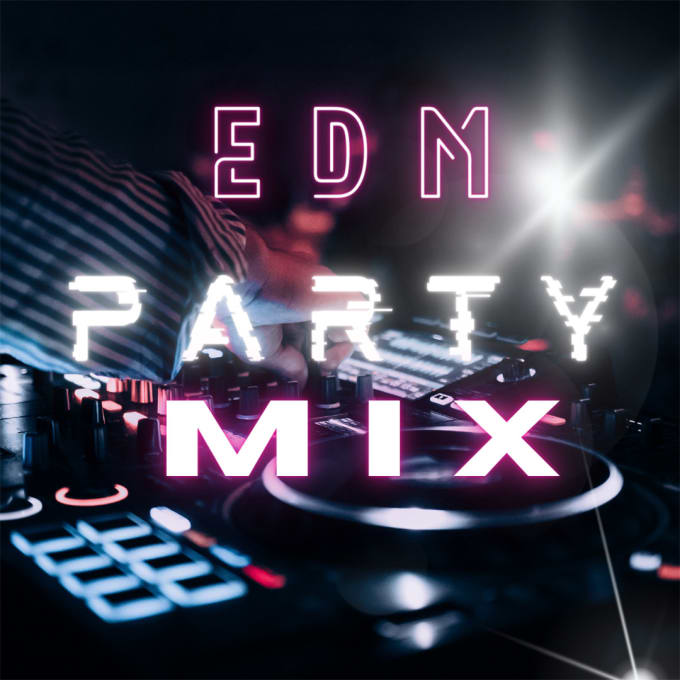 Gig Preview - Make edm house dj  mix set nonstop party set